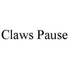 CLAWS PAUSE