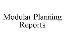 MODULAR PLANNING REPORTS