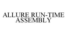 ALLURE RUN-TIME ASSEMBLY