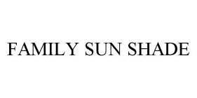 FAMILY SUN SHADE