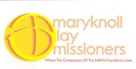 MARYKNOLL LAY MISSIONERS WHERE THE COMPASSION OF THE FAITHFUL TRANSFORMS LIVES