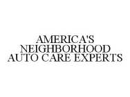 AMERICA'S NEIGHBORHOOD AUTO CARE EXPERTS