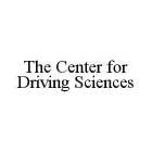 THE CENTER FOR DRIVING SCIENCES