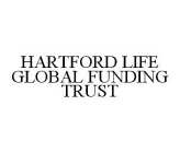 HARTFORD LIFE GLOBAL FUNDING TRUST