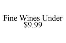 FINE WINES UNDER $9.99