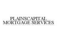 PLAINSCAPITAL MORTGAGE SERVICES