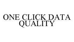 ONE CLICK DATA QUALITY
