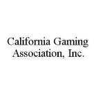 CALIFORNIA GAMING ASSOCIATION, INC.
