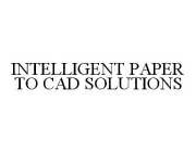 INTELLIGENT PAPER TO CAD SOLUTIONS