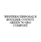 WESTERN DISPOSAL'S BOULDER COUNTY GREEN 'N GRO COMPOST
