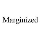 MARGINIZED