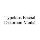 TYPOLDOS FASCIAL DISTORTION MODEL