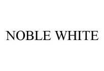 NOBLE WHITE