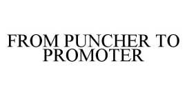 FROM PUNCHER TO PROMOTER