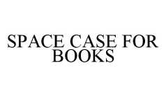 SPACE CASE FOR BOOKS