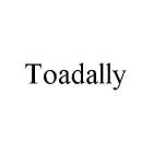 TOADALLY
