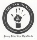 THE SYNDICATE IN FRIENDSHIP WE CONQUER - LONG LIVE THE SYNDICATE