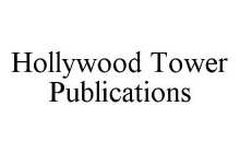 HOLLYWOOD TOWER PUBLICATIONS