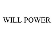 WILL POWER