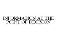 INFORMATION AT THE POINT OF DECISION