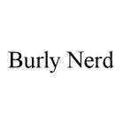 BURLY NERD