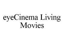 EYECINEMA LIVING MOVIES