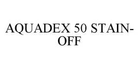 AQUADEX 50 STAIN-OFF