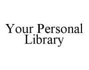 YOUR PERSONAL LIBRARY