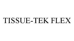 TISSUE-TEK FLEX