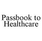 PASSBOOK TO HEALTHCARE