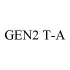 GEN2 T-A