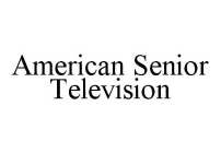 AMERICAN SENIOR TELEVISION