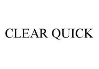 CLEAR QUICK