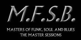 M.F.S.B. MASTERS OF FUNK, SOULD AND BLUES THE MASTER SESSIONS