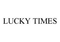 LUCKY TIMES