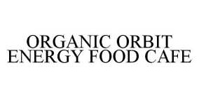 ORGANIC ORBIT ENERGY FOOD CAFE