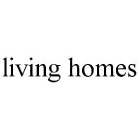 LIVING HOMES