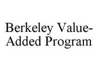 BERKELEY VALUE-ADDED PROGRAM