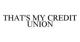 THAT'S MY CREDIT UNION