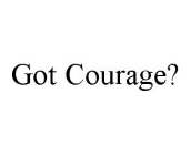 GOT COURAGE?