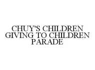 CHUY'S CHILDREN GIVING TO CHILDREN PARADE