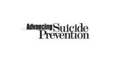 ADVANCING SUICIDE PREVENTION