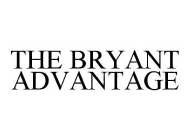 THE BRYANT ADVANTAGE