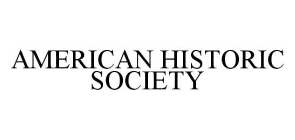 AMERICAN HISTORIC SOCIETY