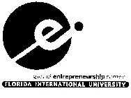 E GLOBAL ENTREPRENEURSHIP CENTER FLORIDA INTERNATIONAL UNIVERSITY