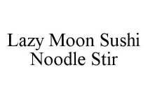 LAZY MOON SUSHI NOODLE STIR