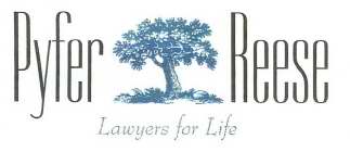 PYFER REESE LAWYERS FOR LIFE