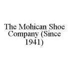 THE MOHICAN SHOE COMPANY (SINCE 1941)