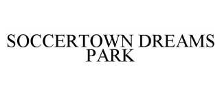 SOCCERTOWN DREAMS PARK