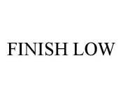 FINISH LOW